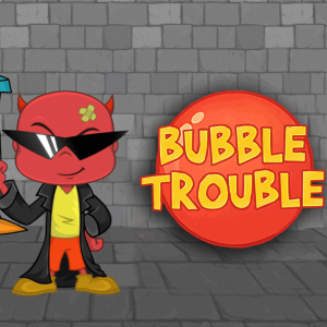 Bubble Trouble