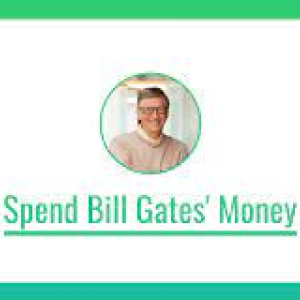 Spend Bill Gates' Money