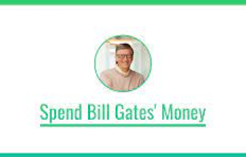 Spend Bill Gates' Money